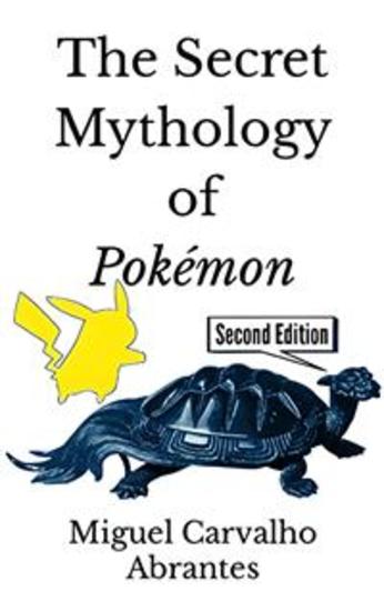The Secret Mythology of Pokémon - Pokémon Origins and Legends from Generations I through IX - cover