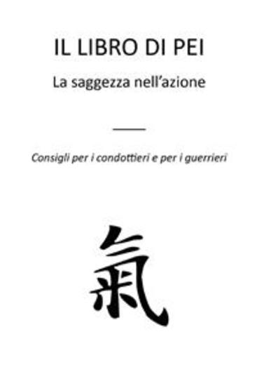 Il libro di Pei - La saggezza nell'azione - Consigli per i condottieri e per i guerrieri - cover