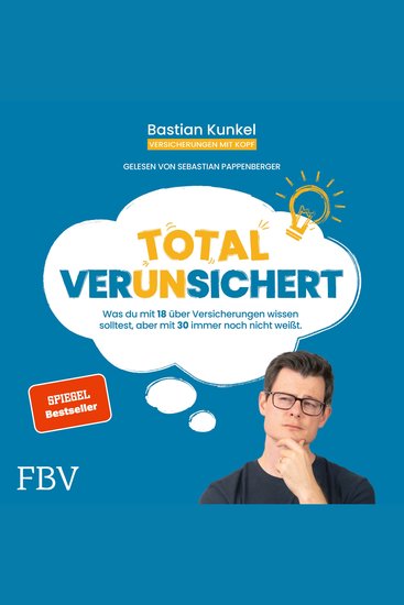Total ver(un)sichert - Was du mit 18 über Versicherungen wissen solltest aber mit 30 immer noch nicht weißt - cover