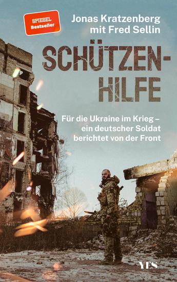 Schützenhilfe - Für die Ukraine im Krieg – ein deutscher Soldat berichtet von der Front (SPIEGEL-Bestseller) - cover