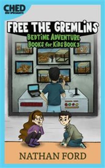 Free the Gremlins (Bedtime Adventure Books for Kids Book \3)(Full Length Chapter Books for Kids Ages 6-12) (Includes Children Educational Worksheets) - cover