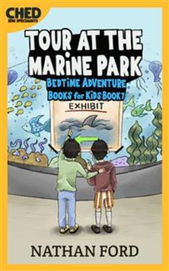Tour at the Marine Park (Bedtime Adventure Books for Kids Book 7)(Full Length Chapter Books for Kids Ages 6-12) (Includes Children Educational Worksheets) - cover