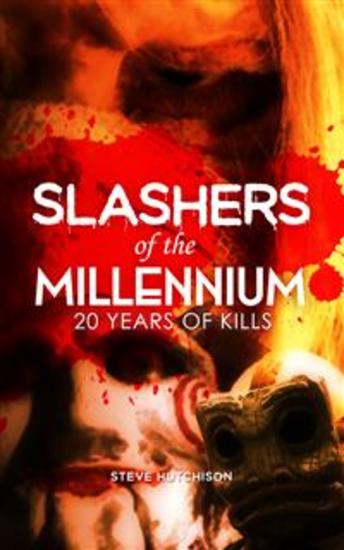 Slashers of the Millennium: 20 Years of Kills - cover