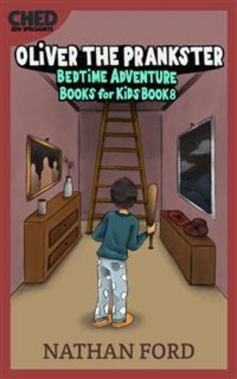 Oliver the Prankster (Bedtime Adventure Books for Kids Book 8)(Full Length Chapter Books for Kids Ages 6-12) (Includes Children Educational Worksheets) - cover
