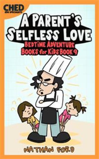 A Parent's Selfless Love (Bedtime Adventure Books for Kids Book 9)(Full Length Chapter Books for Kids Ages 6-12) (Includes Children Educational Worksheets) - cover