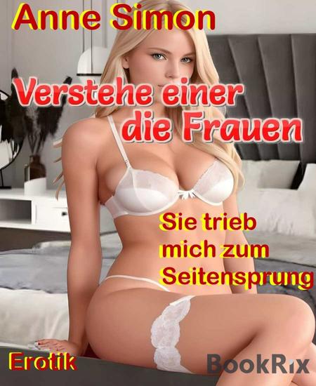Verstehe einer die Frauen - Sie trieb mich zum Seitensprung - cover