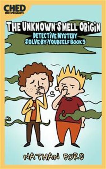 The Unknown Smell Origin (Detective Mystery Solve-By-Yourself Book 5)(Full Length Chapter Books for Kids Ages 6-12) (Includes Children Educational Worksheets) - cover