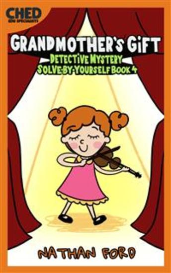 Grandmother's Gift (Detective Mystery Solve-By-Yourself Book 4)(Full Length Chapter Books for Kids Ages 6-12) (Includes Children Educational Worksheets) - cover