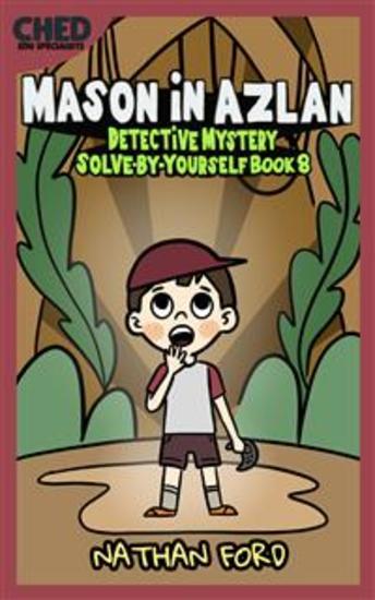 Mason in Azlan (Detective Mystery Solve-By-Yourself Book 8)(Full Length Chapter Books for Kids Ages 6-12) (Includes Children Educational Worksheets) - cover