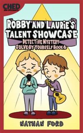 Robby and Laurie’s Talent Showcase (Detective Mystery Solve-By-Yourself Book 6) (Full Length Chapter Books for Kids Ages 6-12) (Includes Children Educational Worksheets) - cover