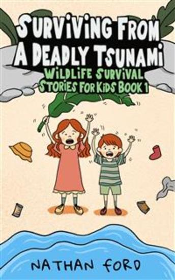 Surviving From a Deadly Tsunami (Wildlife Survival Stories for Kids Book 1)(Full Length Chapter Books for Kids Ages 6-12) (Includes Children Educational Worksheets) - cover