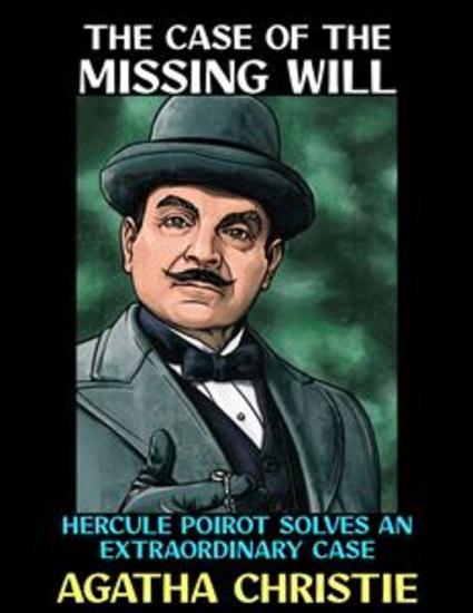 The Case of the Missing Will - Hercule Poirot Solves an Extraordinary Case - cover