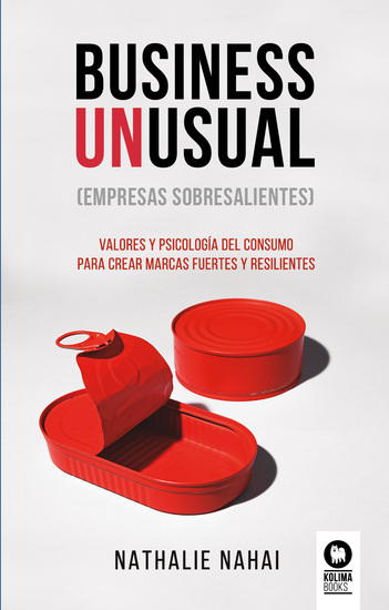 Business Unusual (empresas sobresalientes) - Valores y psicología del consumo para crear marcas fuertes y resilientes - cover
