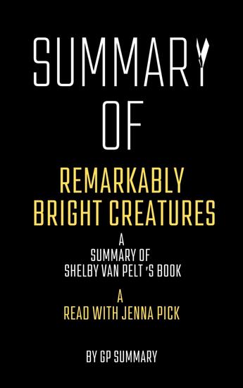 Summary of Remarkably Bright Creatures by Shelby Van Pelt:A Read with Jenna Pick - cover