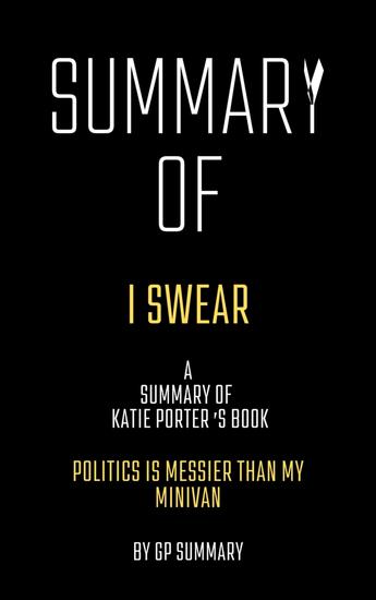 Summary of I Swear by Katie Porter:Politics Is Messier Than My Minivan - cover