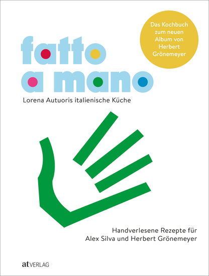 fatto a mano - Lorena Autuoris italienische Küche – Handverlesene Rezepte für Alex Silva und Herbert Grönemeyer - cover