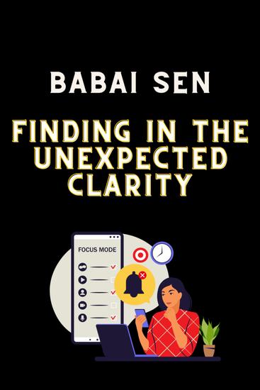 Finding in the unexpected clarity - Finding in the unexpected clarity by Babai Sen - cover