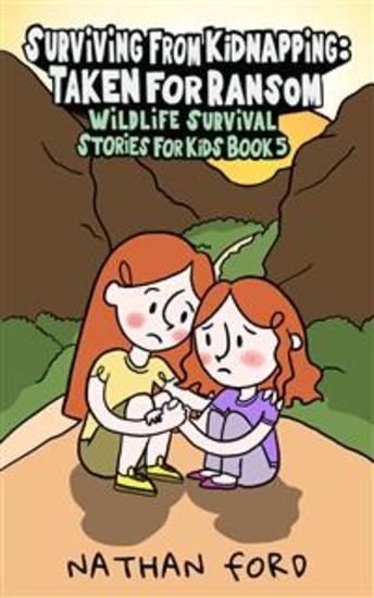 Surviving From Kidnapping: Taken for Ransom (Wildlife Survival Stories for Kids Book 5)(Full Length Chapter Books for Kids Ages 6-12) (Includes Children Educational Worksheets) - cover