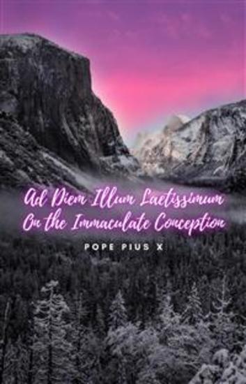 Ad Diem Illum Laetissimum - On the Immaculate Conception - cover