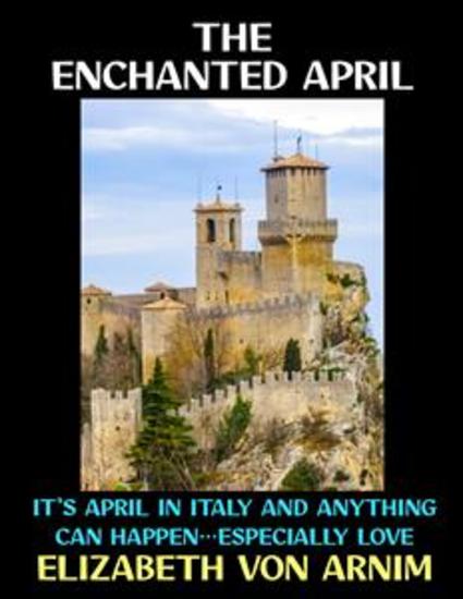 The Enchanted April - It's April in Italy and Anything can HappenEspecially Love - cover