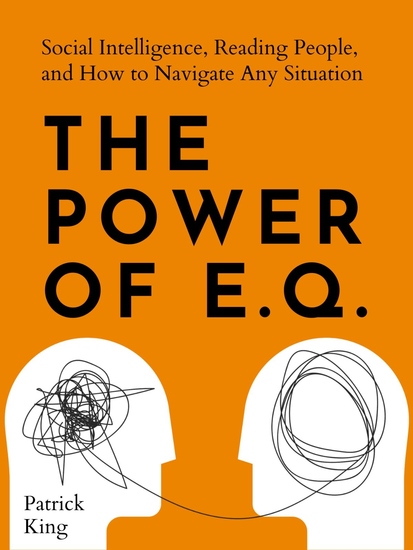 The Power of EQ: - Social Intelligence Reading People and How to Navigate Any Situation - cover