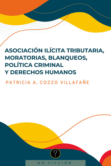 Asociación ilícita tributaria moratorias blanqueos política criminal y derechos humanos - cover