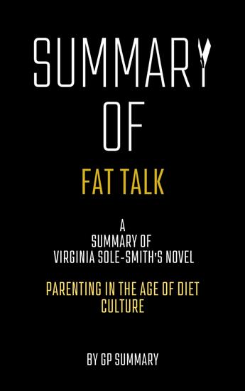 Summary of Fat Talk by Virginia Sole-Smith: Parenting in the Age of Diet Culture - cover