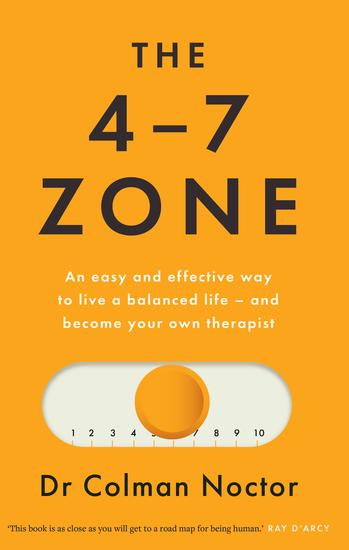 The 4–7 Zone - An easy and effective way to live a balanced life – and become your own therapist - cover