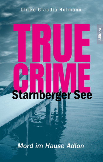 True Crime Starnberger See - Mord im Hause Adlon - cover