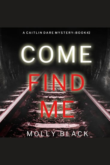 Come Find Me (A Caitlin Dare FBI Suspense Thriller—Book 2) - cover