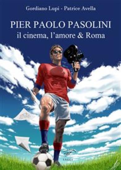 Pier Paolo Pasolini - Il cinema l'amore & Roma - cover