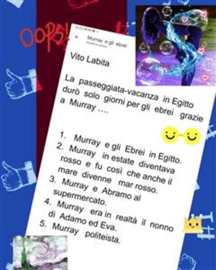La passeggiata-vacanza in Egitto durò solo giorni per gli ebrei grazie a Murray - 1 Murray e gli Ebrei in Egitto 2 Murray in estate diventava rosso e fu così che il mare si chiamò Mar Rosso 3 Murray e Abramo al supermercato 4 Murray in realtà era il nonno di Adamo ed Eva 5 Murray politeista - cover