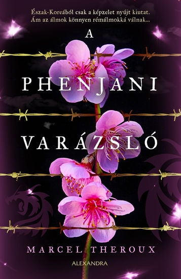 A phenjani varázsló - Észak-Koreából csak a képzelet nyújt kiutat Ám az álmok könnyen rémálmokká válnak… - cover