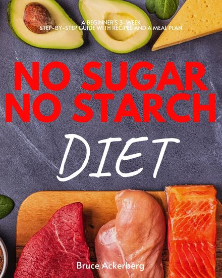 No Sugar No Starch Diet - A Beginner's 3-Week Step-by-Step Guide with Recipes and a Meal Plan - cover