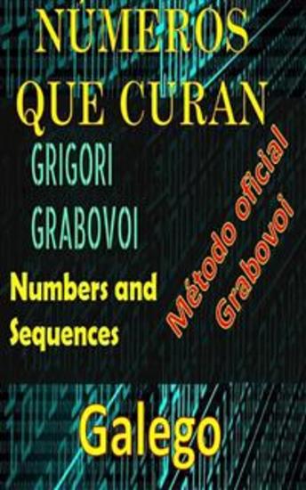 Números que Curan Grigori Grabovoi Método Oficial - Mellora en todos os aspectos da túa vida e atrae todo o que queiras atrévete e busca a felicidade e a realización - cover