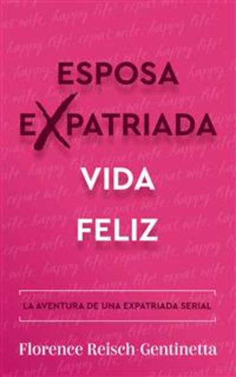 Esposa Expatriada Vida Feliz - La Aventura De Una Expatriada Serial - cover