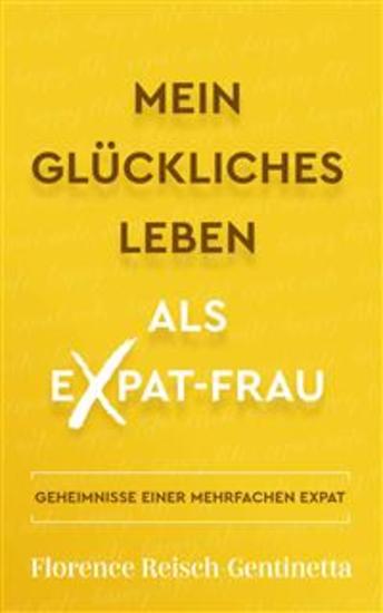 Mein Glückliches Leben Als Expat-Frau - Geheimnisse Einer Mehrfachen Expat - cover