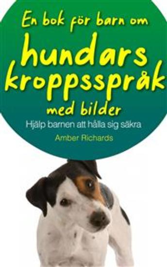 En Bok För Barn Om Hundars Kroppsspråk Med Bilder - Hjälp Barnen Att Hålla Sig Säkra - cover