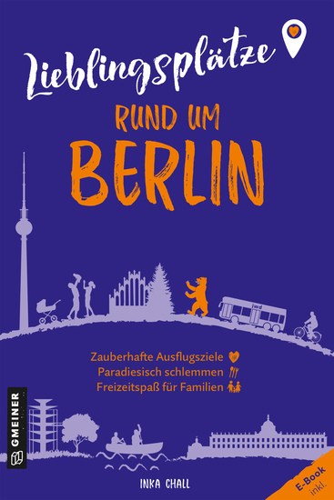 Lieblingsplätze rund um Berlin - Orte für Herz Leib und Seele - cover