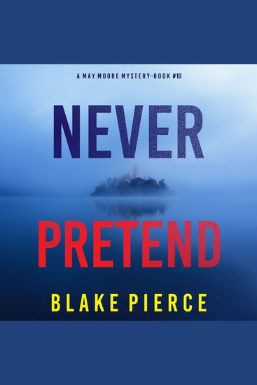 Never Pretend (A May Moore Suspense Thriller—Book 10) - cover