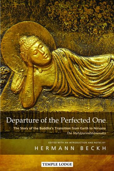 Departure of the Perfected One - The Story of the Buddha's Transition from Earth to Nirvana – The Mahāparinibbānasutta - cover