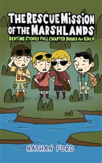The Rescue Mission of the Marshlands (Bedtime Stories Full Chapter Books for Kids 8)(Full Length Chapter Books for Kids Ages 6-12) (Includes Children Educational Worksheets) - cover