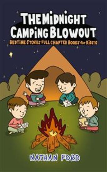 The Midnight Camping Blowout (Bedtime Stories Full Chapter Books for Kids 10)(Full Length Chapter Books for Kids Ages 6-12) (Includes Children Educational Worksheets) - cover