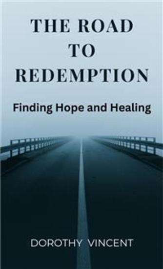 The Road to Redemption - Finding Hope and Healing - cover