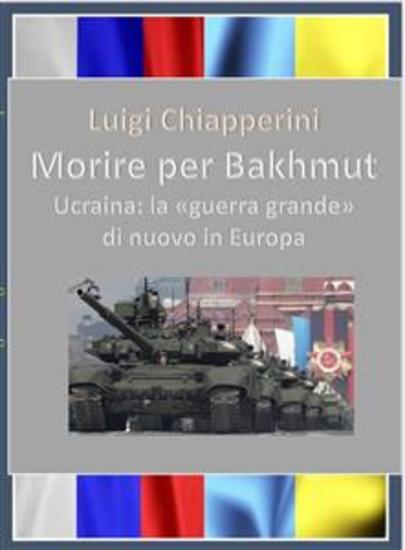 Morire per Bakhmut - Ucraina: la "guerra grande" di nuovo in Europa - cover