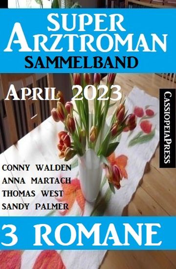 Super Arztroman Sammelband 3 Romane April 2023 - cover