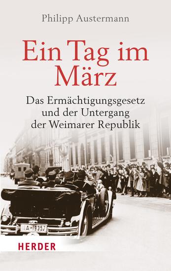 Ein Tag im März - Das Ermächtigungsgesetz und der Untergang der Weimarer Republik - cover