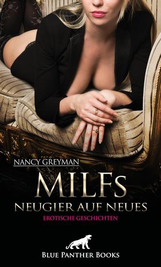MILFs - Neugier auf Neues | 9 geile erotische Geschichten - Diese reifen sexy Ladys wissen was sie wollen - cover