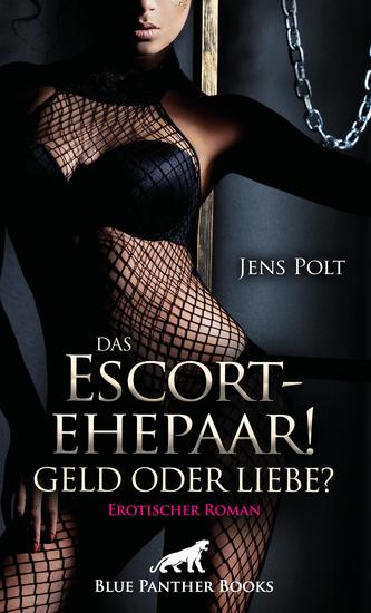 Das Escortehepaar! Geld oder Liebe? | Erotischer Roman - Die Geldschulden werden als Escort beglichen - cover