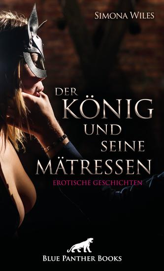Der König und seine Mätressen | Erotische Geschichten - Jede Menge heißer Gespielinnen - cover